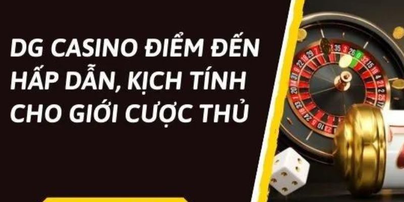 Tổng quan về chuyên mục DG Casino 