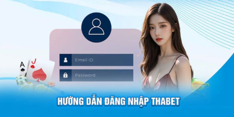 Hướng dẫn đăng nhập thabet trên 2 nền tảng nhanh chóng