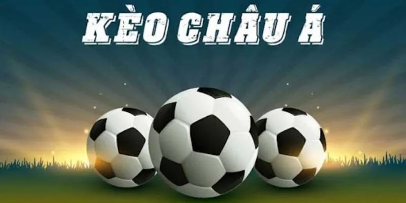 Kèo châu Á hay còn gọi là kèo chấp hoặc Handicap