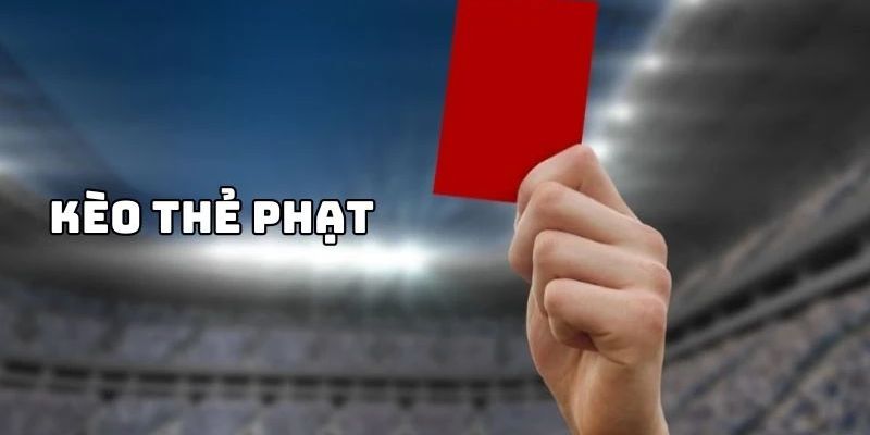 Kèo thẻ phạt - một hình thức dự đoán khá khó