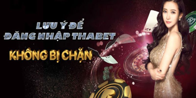 Lưu ý cần biết khi truy cập vào hệ thống Thabet