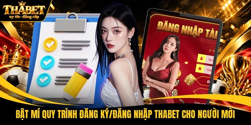 Bật mí quy trình đăng ký/đăng nhập THABET cho người mới