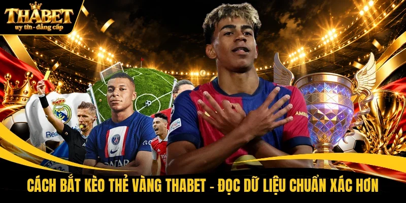 Cách bắt kèo thẻ vàng THABET