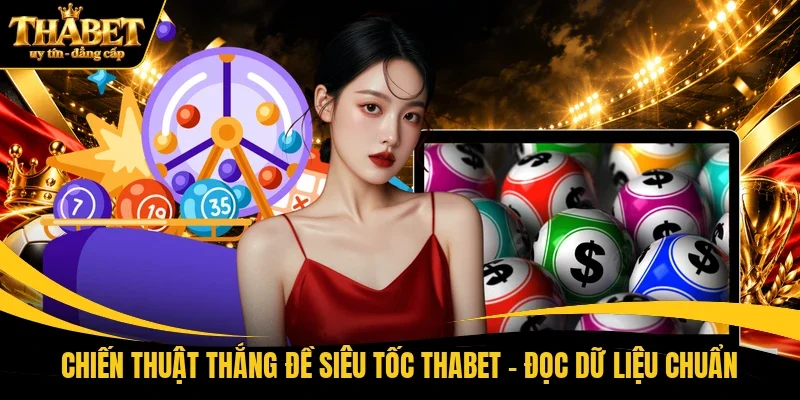 Chiến thuật thắng đề siêu tốc THABET