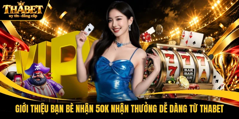 giới thiệu bạn bè nhận 50K