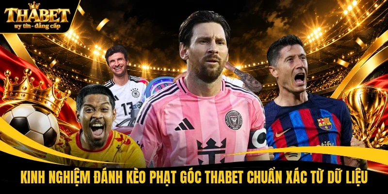 Kinh nghiệm đánh kèo phạt góc THABET