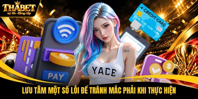 Lưu tâm một số lỗi để tránh mắc phải khi thực hiện