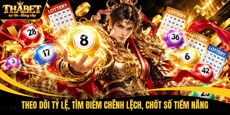 Theo dõi tỷ lệ, tìm điểm chênh lệch, chốt số tiềm năng