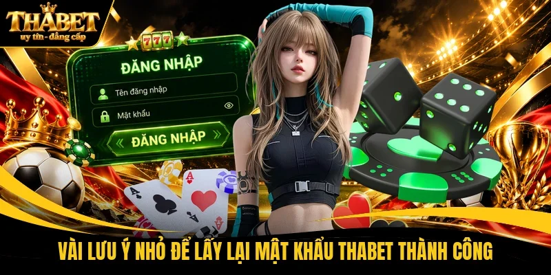 Vài lưu ý nhỏ để lấy lại mật khẩu THABET thành công